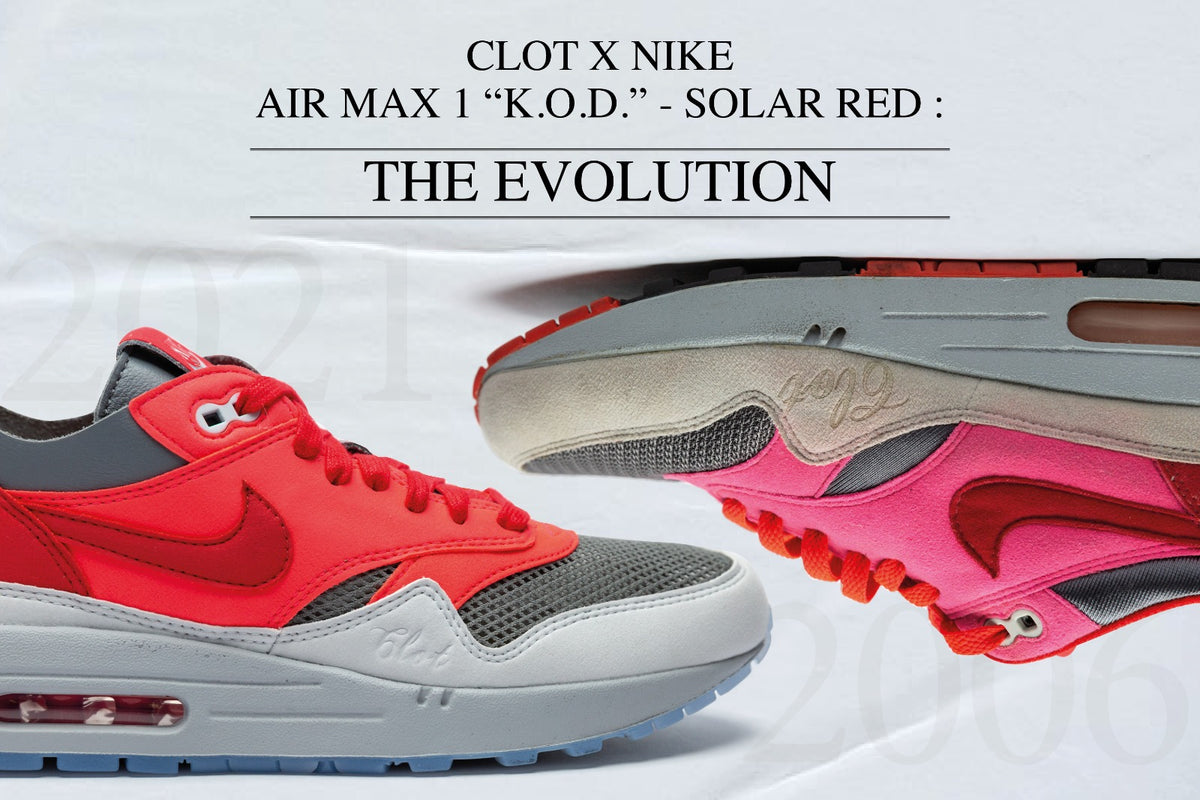 CLOT x Nike Air Max 1 “K.O.D.” - SOLAR RED: The Evolution